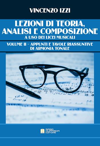Lezioni di teoria, analisi e composizione a uso dei licei musicali. Vol. 2: Appunti e tavole riassuntive di armonia tonale. - Vincenzo Izzi - Libro Biagio Ciuffreda 2018 | Libraccio.it