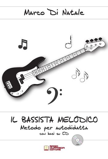 Il bassista melodico. Metodo per autodidatta con basi su CD. Con CD-Audio - Marco Di Natale - Libro Biagio Ciuffreda 2016 | Libraccio.it