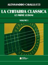 La chitarra classica. Vol. 1: prime lezioni, Le.