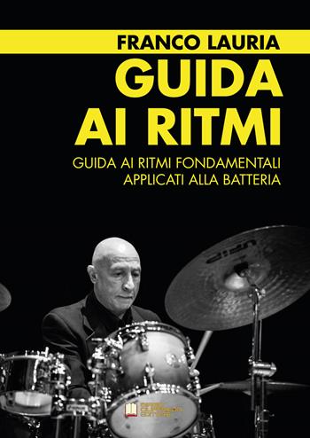 Guida ai ritmi fondamentali applicati alla batteria - Franco Lauria - Libro Biagio Ciuffreda 2019 | Libraccio.it