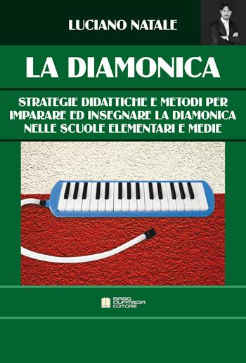 La diamonica. Strategie didattiche e metodi per imparare ed insegnare la diamonica nelle scuole elementari e medie. Ediz. per la scuola - Luciano Natale - Libro Biagio Ciuffreda 2019 | Libraccio.it