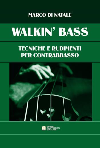Walkin' bass. Tecniche e rudimenti per contrabbasso - Marco Di Natale - Libro Biagio Ciuffreda 2019 | Libraccio.it