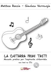 La chitarra primi tasti. Manuale pratico per l'aspirante chitarrista. Con CD-Audio