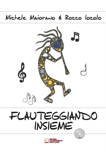 Flauteggiando insieme. Metodo introduttivo al mondo del flauto dolce. Con CD-Audio - Rocco Iocolo, Michele Maiorano - Libro Biagio Ciuffreda 2019 | Libraccio.it