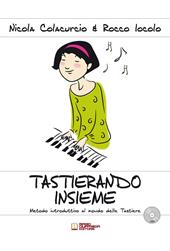 Tastierando insieme. Metodo introduttivo al mondo delle tastiere. Con CD-Audio