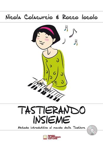 Tastierando insieme. Metodo introduttivo al mondo delle tastiere. Con CD-Audio - Nicola Colacurcio, Rocco Iocolo - Libro Biagio Ciuffreda 2019 | Libraccio.it
