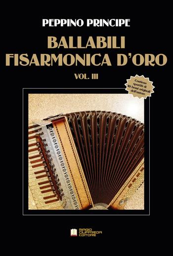 Ballabili. Fisarmonica d'oro. Spartito. Vol. 3 - Peppino Principe - Libro Biagio Ciuffreda 2019 | Libraccio.it