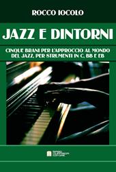 Jazz e dintorni. Cinque brani per l'approccio al mondo del Jazz, per strumenti in C, Bb e Eb. Spartito