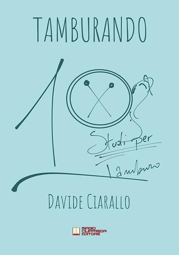 Tamburando. 10 studi per tamburo - Davide Ciarallo - Libro Biagio Ciuffreda 2020 | Libraccio.it