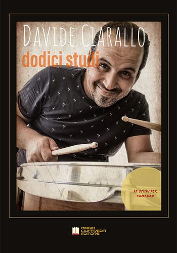 Dodici studi. 12 studi per tamburo - Davide Ciarallo - Libro Biagio Ciuffreda 2020 | Libraccio.it
