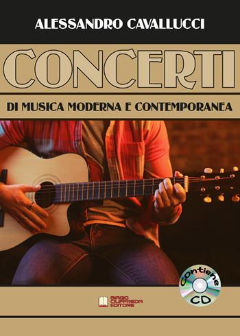 Concerti di musica moderna e contemporanea. Spartito. Con CD-Audio - Alessandro Cavallucci - Libro Biagio Ciuffreda 2021 | Libraccio.it
