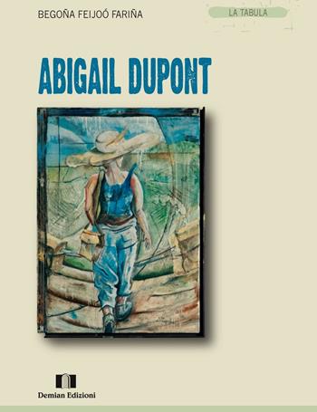 Abigail Dupont - Begoña Feijoó Fariña - Libro Demian Edizioni 2016, La tabula | Libraccio.it