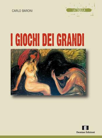 I giochi dei grandi - Carlo Baroni - Libro Demian Edizioni 2016, La tabula | Libraccio.it