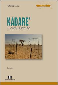 Kadarè. Il cielo diverso - Romano Lenzi - Libro Demian Edizioni 2016, Lo stilo | Libraccio.it