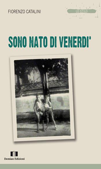 Sono nato di venerdì - Fiorenzo Catalini - Libro Demian Edizioni 2018 | Libraccio.it