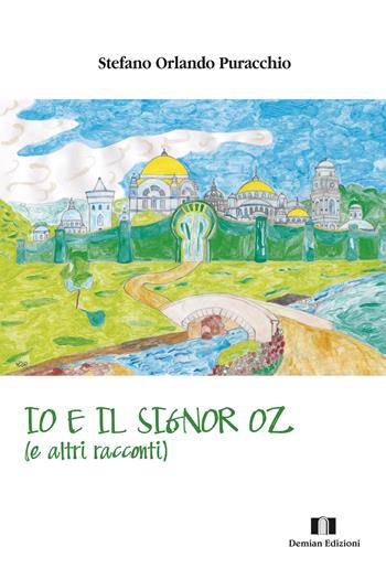 Io e il signor Oz (e altri racconti) - Stefano Orlando Puracchio - Libro Demian Edizioni 2019 | Libraccio.it