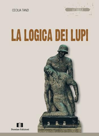 La logica dei lupi - Cecilia Tanzi - Libro Demian Edizioni 2020, La tabula | Libraccio.it