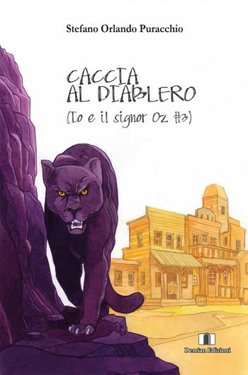 Caccia al diablero. Io e il signor Oz. Vol. 3 - Stefano Orlando Puracchio - Libro Demian Edizioni 2021, Protagonisti | Libraccio.it