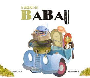 Le vacanze del Babau. Ediz. a colori - Claudia Souza - Libro Albero delle Matite 2023 | Libraccio.it