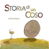 Storia di un coso. Ediz. illustrata