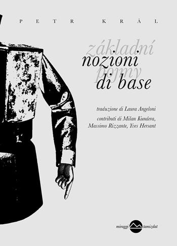 Nozioni di base - Petr Král - Libro Miraggi Edizioni 2017, Tamizdat | Libraccio.it