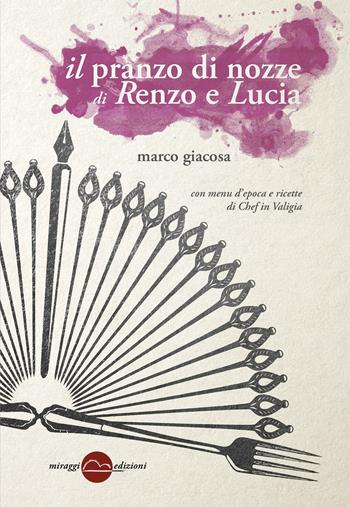 Il pranzo di nozze di Renzo e Lucia - Marco Giacosa - Libro Miraggi Edizioni 2017, Golem | Libraccio.it