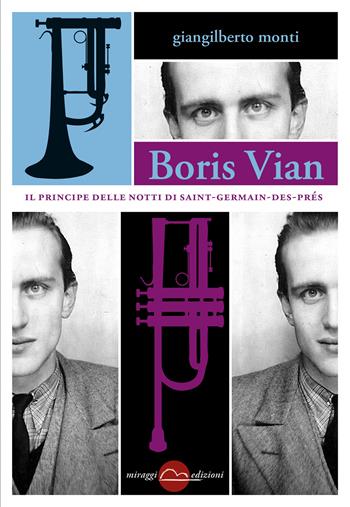 Boris Vian. Il principe delle notti di Saint-Germain-des-Prés - Giangilberto Monti - Libro Miraggi Edizioni 2018, Golem | Libraccio.it