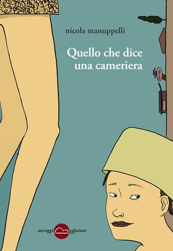 Quello che dice una cameriera - Nicola Manuppelli - Libro Miraggi Edizioni 2017, Golem | Libraccio.it