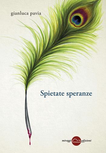 Spietate speranze - Gianluca Pavia - Libro Miraggi Edizioni 2017, Golem | Libraccio.it