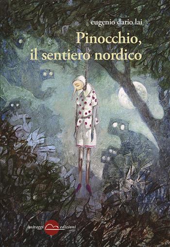 Pinocchio, il sentiero nordico - Eugenio Dario Lai - Libro Miraggi Edizioni 2018, Contrappunti | Libraccio.it