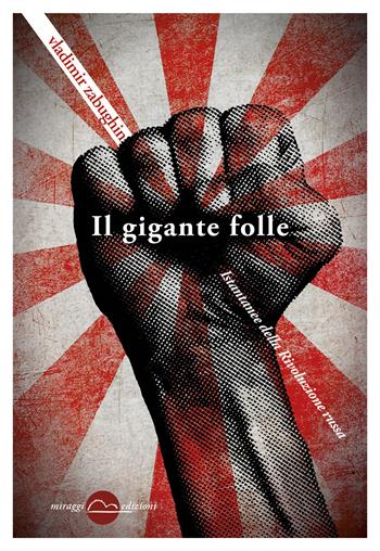 Il gigante folle. Istantanee della rivoluzione russa - Vladimir N. Zabughin - Libro Miraggi Edizioni 2019, Contrappunti | Libraccio.it