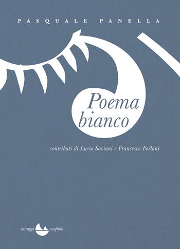 Poema bianco - Pasquale Panella - Libro Miraggi Edizioni 2018 | Libraccio.it