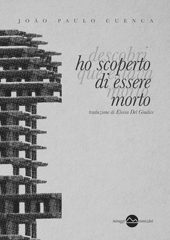 Ho scoperto di essere morto - João Paulo Cuenca - Libro Miraggi Edizioni 2018, Tamizdat | Libraccio.it