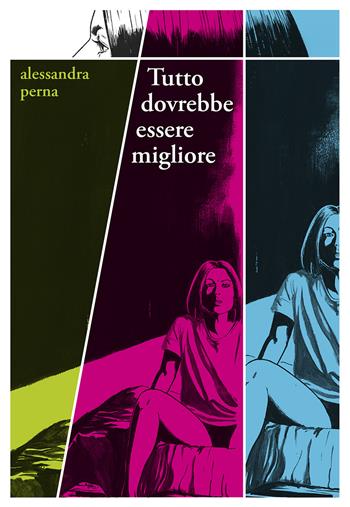 Tutto dovrebbe essere migliore - Alessandra Perna - Libro Miraggi Edizioni 2018, Golem | Libraccio.it
