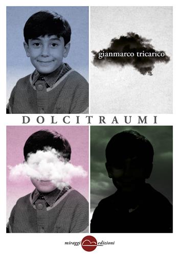 Dolci traumi - Gianmarco Tricarico - Libro Miraggi Edizioni 2018, Golem | Libraccio.it