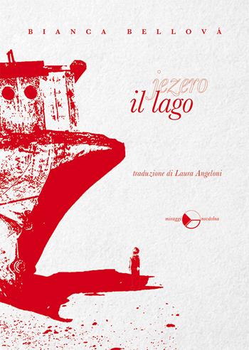 Il lago. Nuova ediz. - Bianca Bellová - Libro Miraggi Edizioni 2018 | Libraccio.it