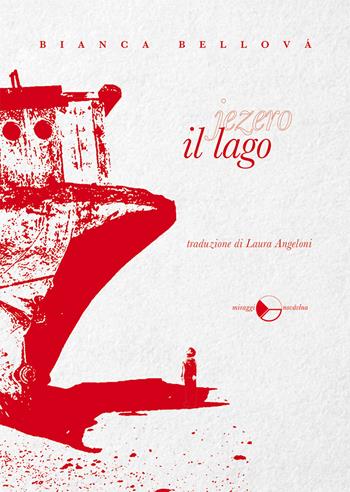 Il lago - Bianca Bellová - Libro Miraggi Edizioni 2018 | Libraccio.it