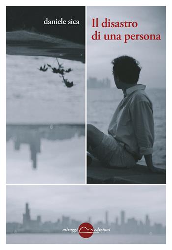 Il disastro di una persona - Daniele Sica - Libro Miraggi Edizioni 2018, Golem | Libraccio.it