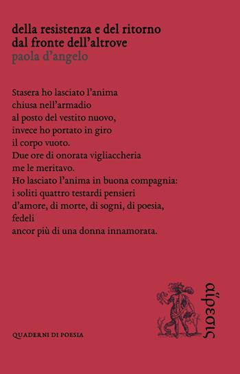 Della resistenza e del ritorno dal fronte dell'altrove - Paola D'Angelo - Libro Eretica 2017, Poesia | Libraccio.it