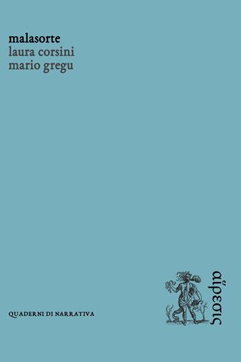 Malasorte - Mario Gregu, Laura Corsini - Libro Eretica 2017, Quaderni di narrativa | Libraccio.it