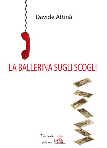 La ballerina sugli scogli - Davide Attinà - Libro Temperino Rosso 2016, Giorni possibili | Libraccio.it