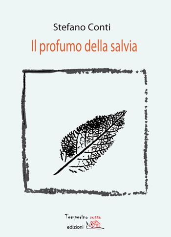 Il profumo della salvia - Stefano Conti - Libro Temperino Rosso 2016, Giorni possibili | Libraccio.it