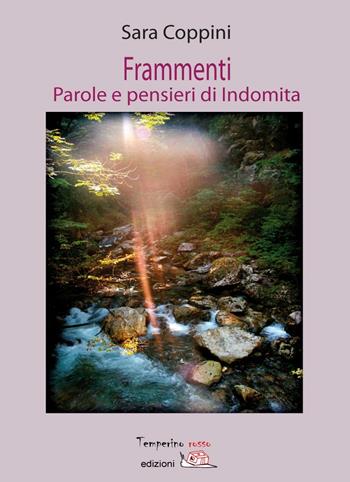 Frammenti. Parole e pensieri di Indomita - Sara Coppini - Libro Temperino Rosso 2016, Tracce di sabbia | Libraccio.it