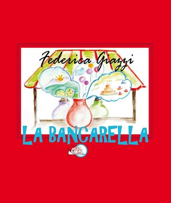 La bancarella - Federica Giazzi - Libro Temperino Rosso 2016, Il bocciolo | Libraccio.it