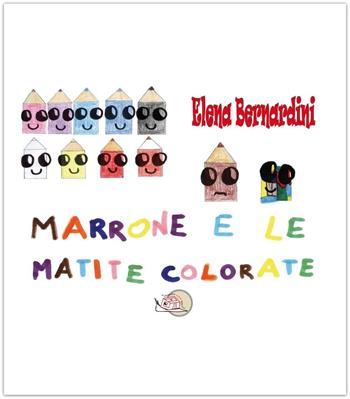 Marrone e le matite colorate - Elena Bernardini - Libro Temperino Rosso 2017 | Libraccio.it