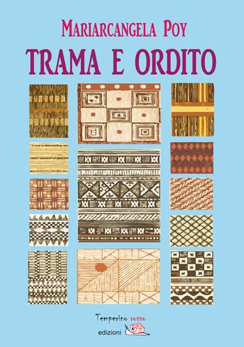 Trama e ordito - Mariarcangela Poy - Libro Temperino Rosso 2017, Giorni possibili | Libraccio.it