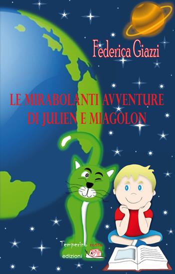 Le mirabolanti avventure di Julien e Miagolon - Federica Giazzi - Libro Temperino Rosso 2017, Il bocciolo | Libraccio.it