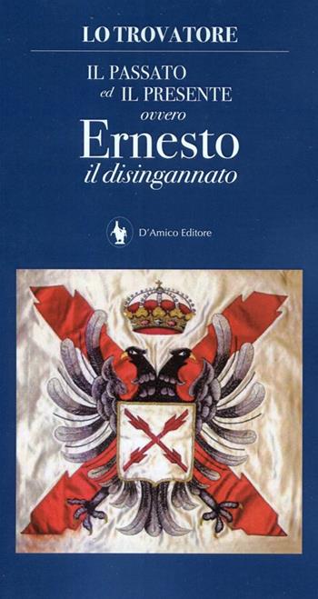Il passato ed il presente ovvero Ernesto il disingannato  - Libro D'Amico Editore 2016, Il canto di Parthenope | Libraccio.it