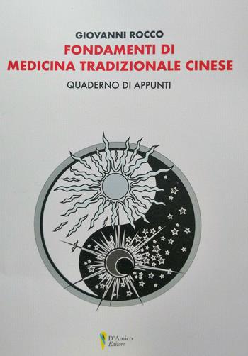 Fondamenti di medicina tradizionale cinese. Quaderno di appunti - Giovanni Rocco - Libro D'Amico Editore 2020 | Libraccio.it