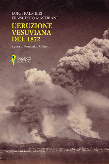 L'eruzione vesuviana del 1872 - Francesco Mastriani, Luigi Palmieri - Libro D'Amico Editore 2021, Campania felix | Libraccio.it